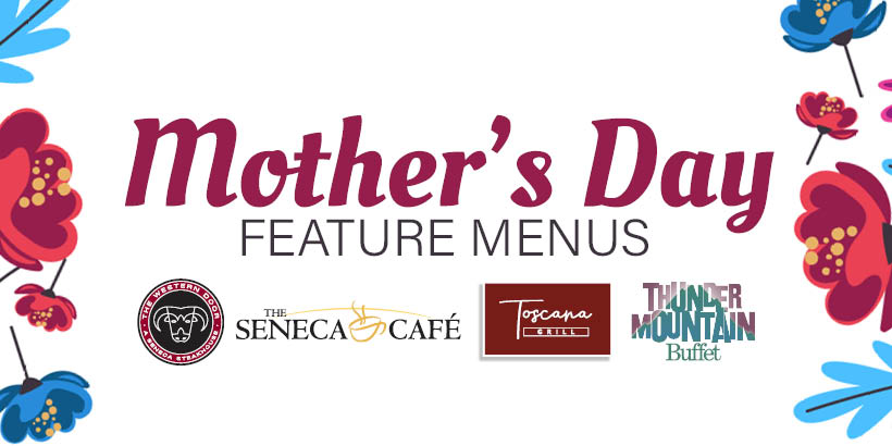 Mothers Day Feature Menus at Seneca Allegany