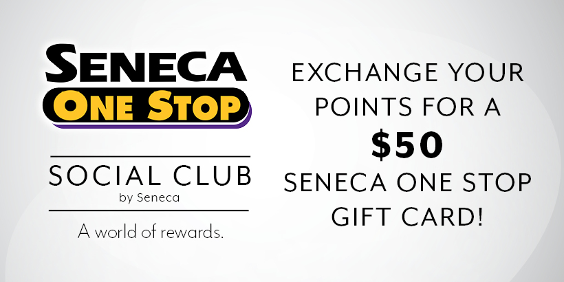 Seneca One Stop Exchange Your Points for a $50 Seneca One Stop Gift Card