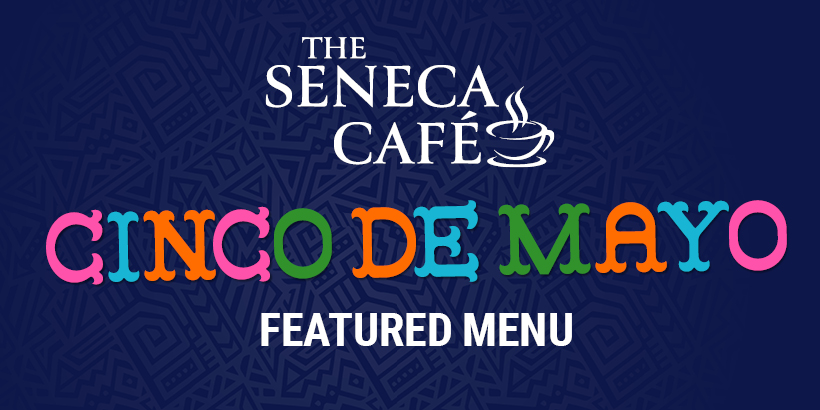 Cinco De Mayo Feature Menu at Seneca Allegany