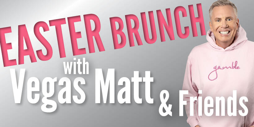 Easter Brunch with Vegas Matt