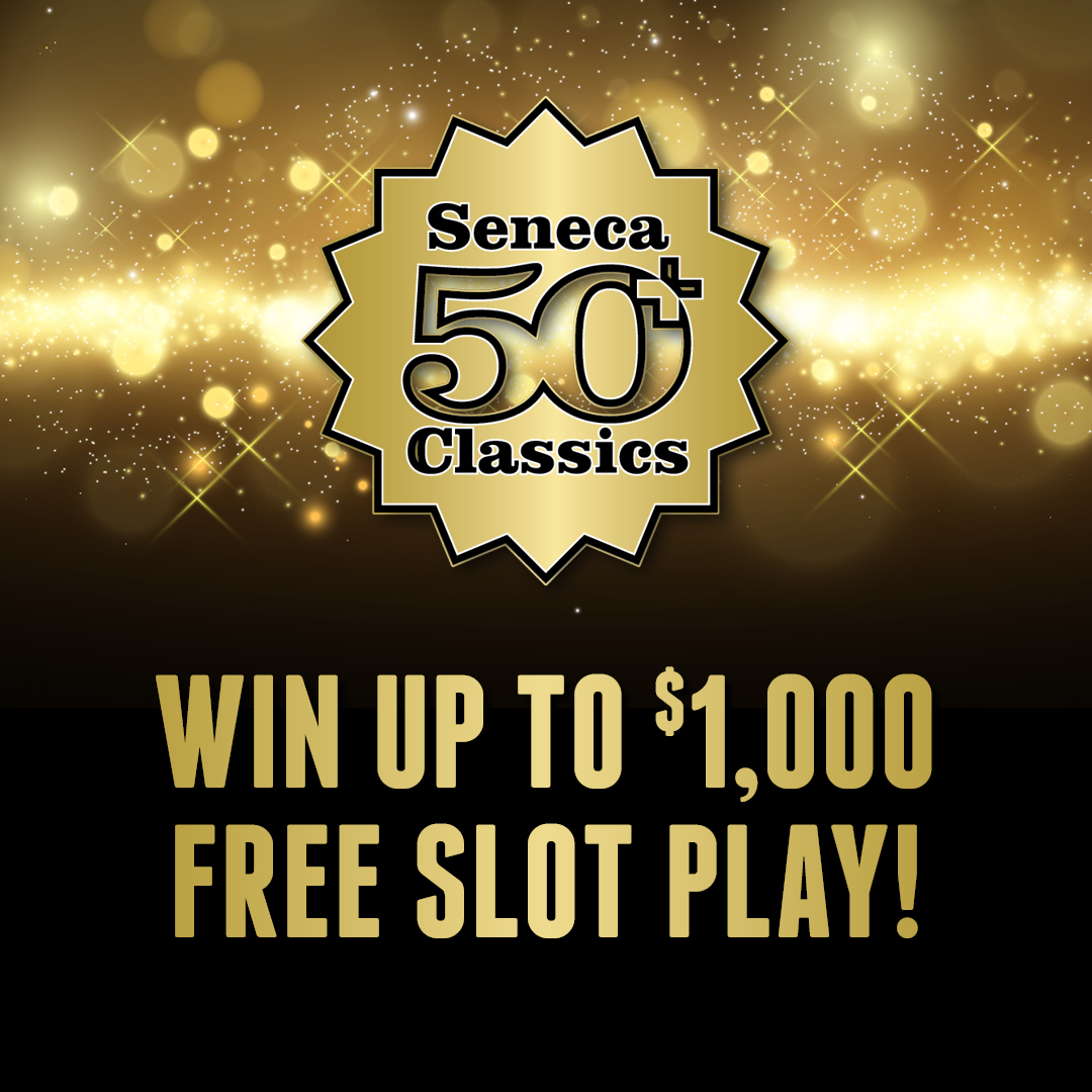Seneca 50-Plus Classics: Win Up To $1,000 Free Slot Play at Seneca Resorts & Casinos!