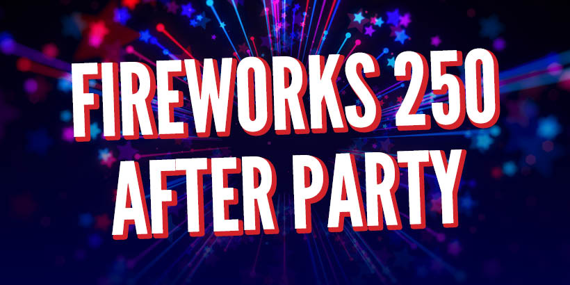 Fireworks 250 After Party at Seneca Allegany
